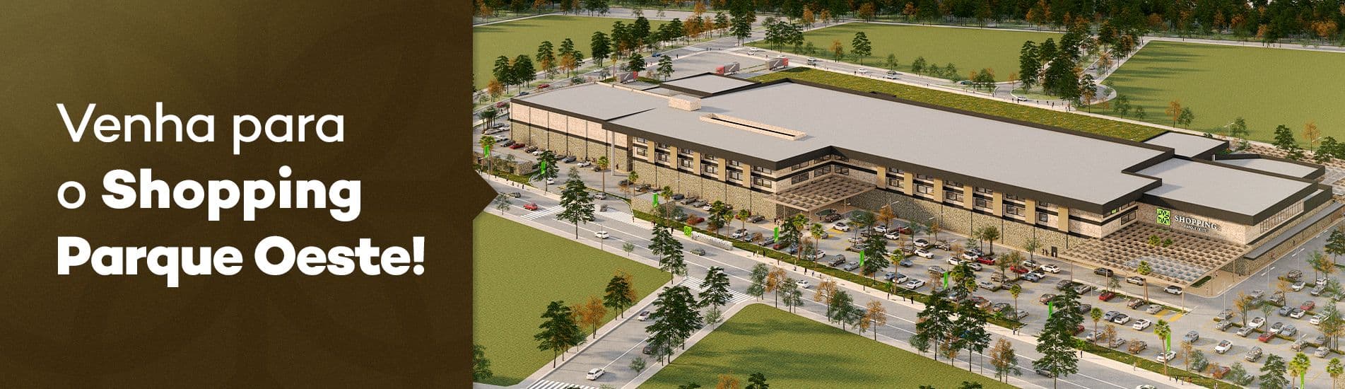 Venha para o Shopping Parque Oeste